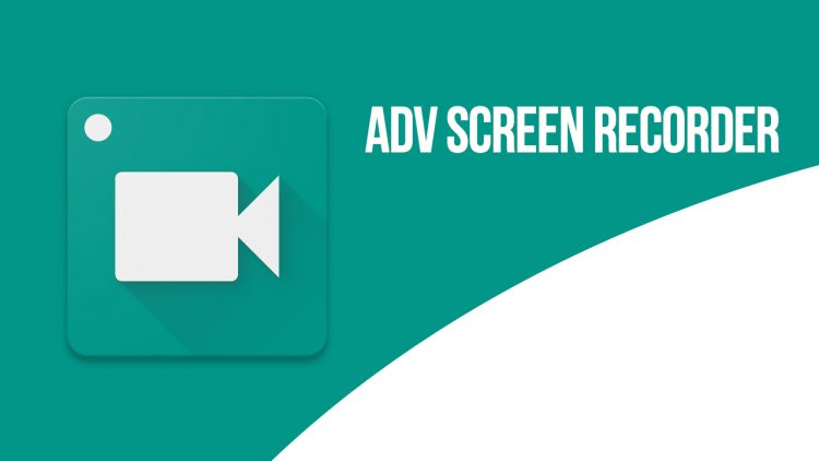ADV Screen Recorder - ứng dụng quay màn hình đầu tiên hỗ trợ Android 10 API.